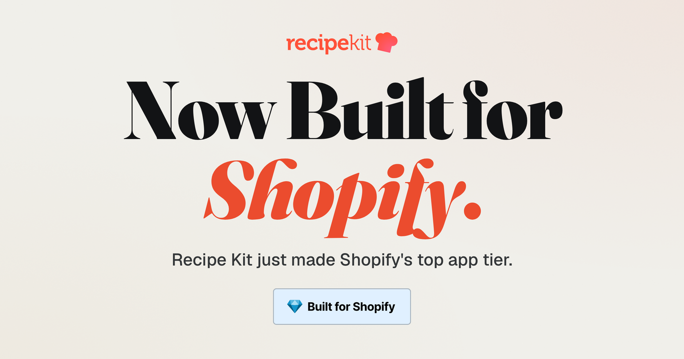 Recipe Kit is now Built for Shopify