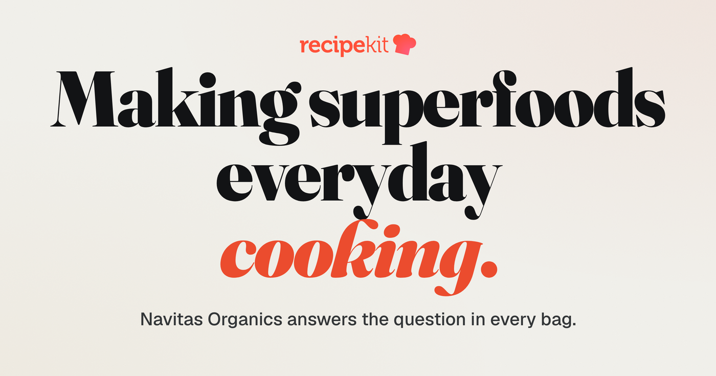 Case study cover: Making superfoods everyday cooking. A Recipe Kit customer story about Navitas Organics.