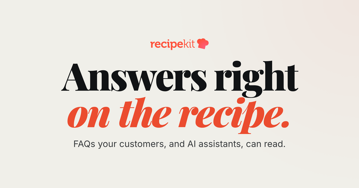 Recipe FAQs under your recipe card, from Recipe Kit